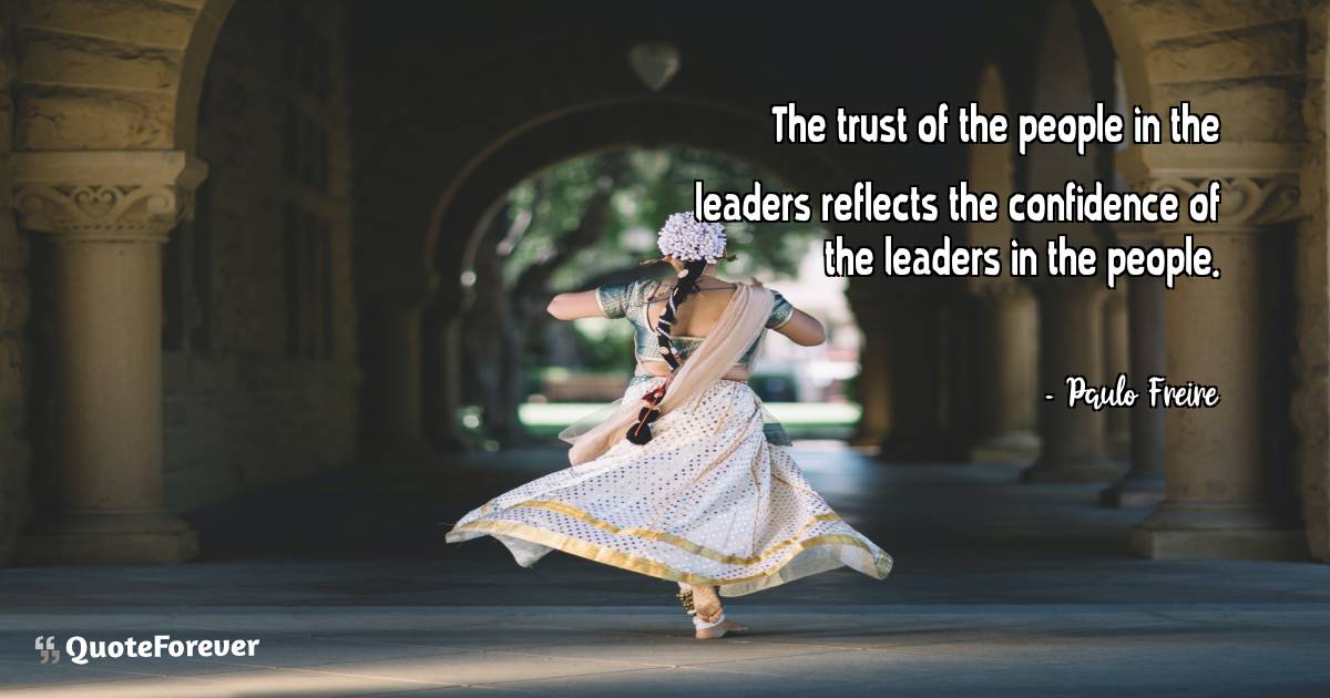 The trust of the people in the leaders reflects the confidence of the ...