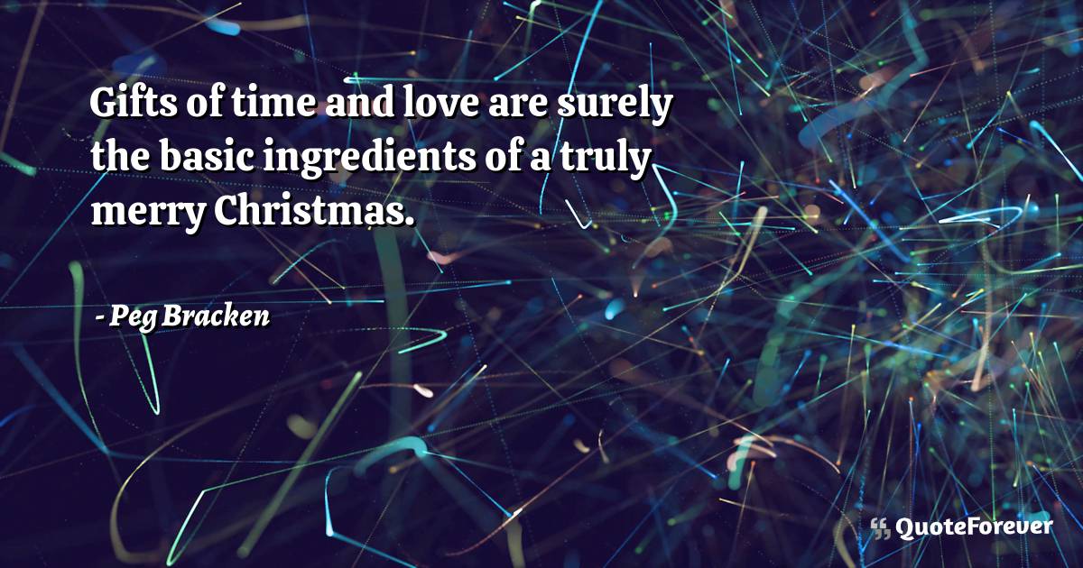 Gifts of time and love are surely the basic ingredients of a truly ...