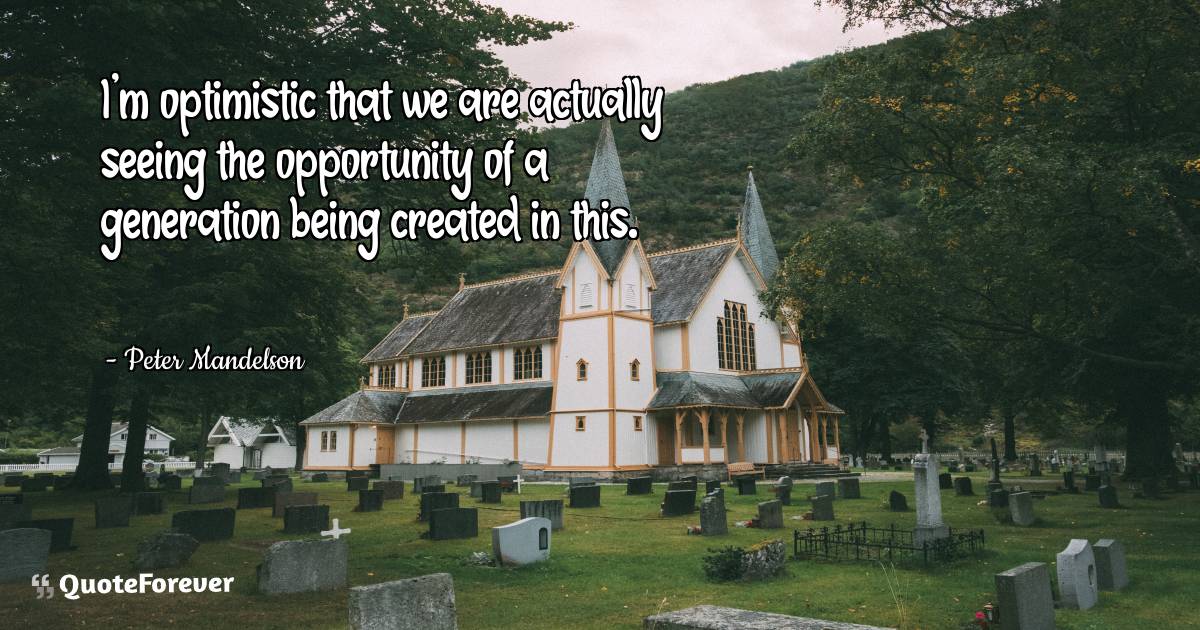 I'm optimistic that we are actually seeing the opportunity of a ...
