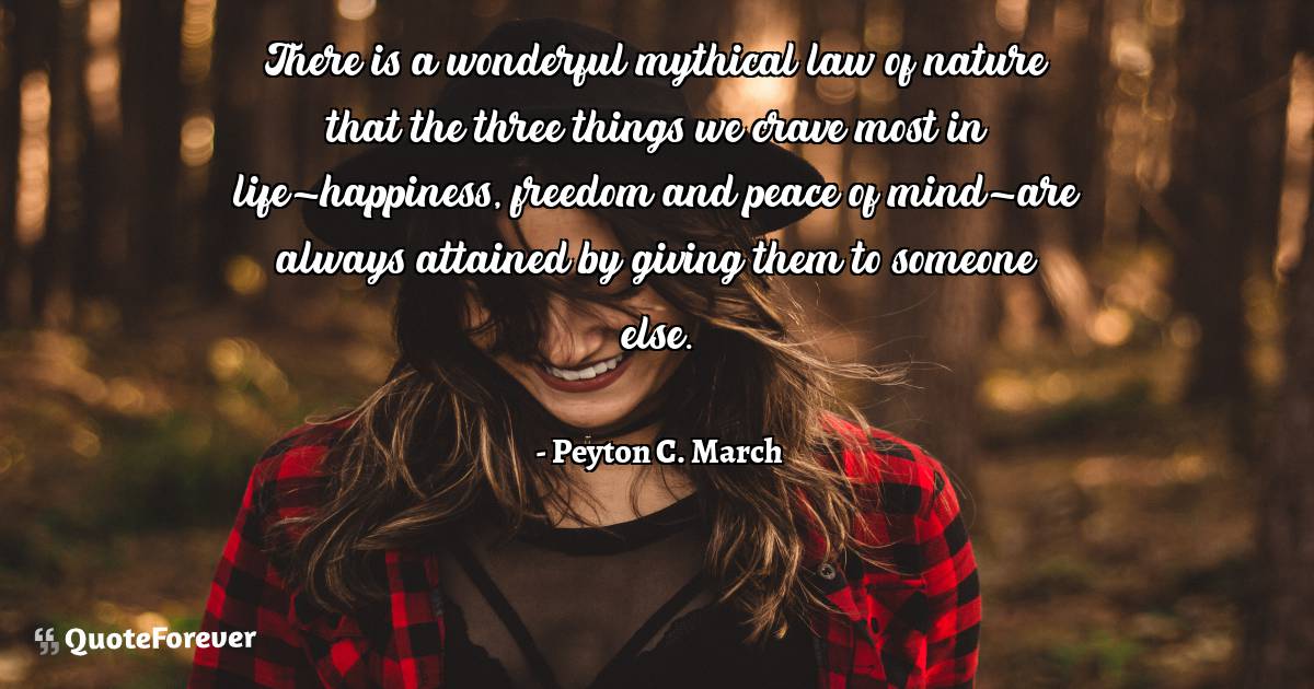 There is a wonderful mythical law of nature that the three things we ...