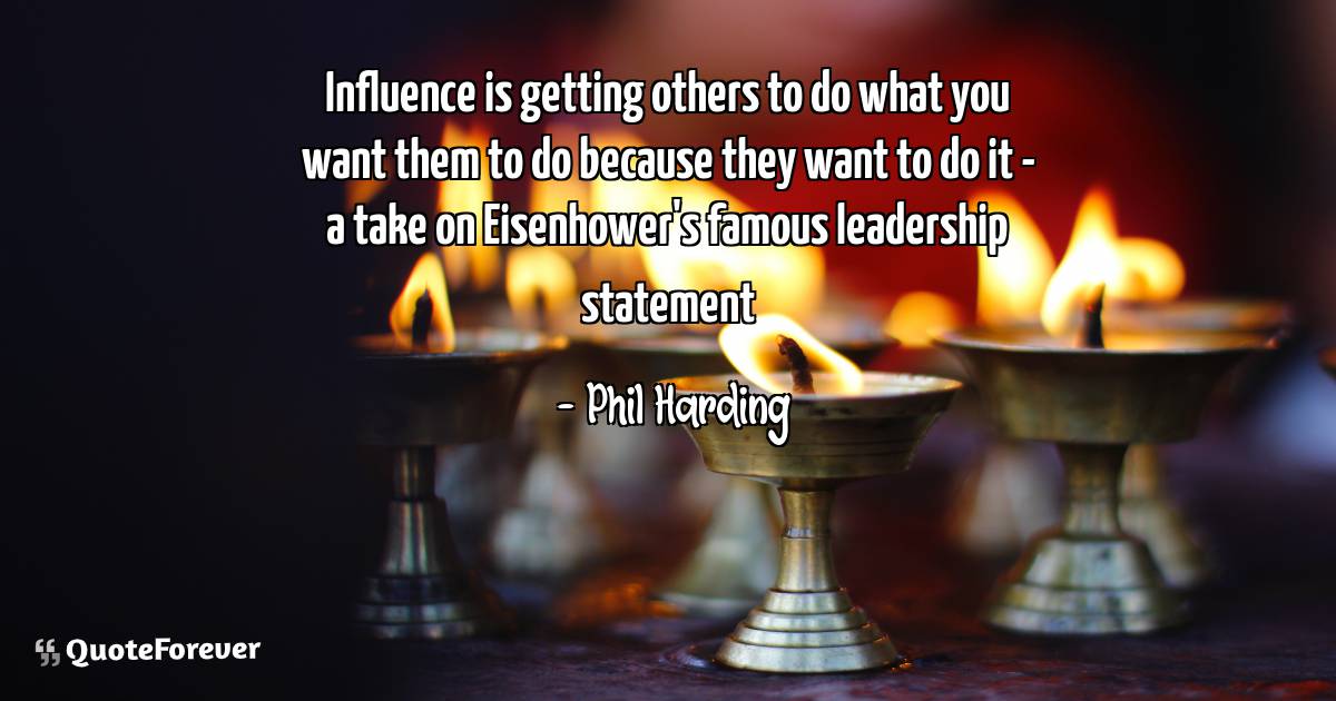 Influence is getting others to do what you want them to do because ...