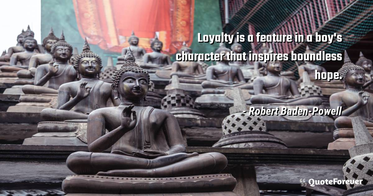 Loyalty is a feature in a boy's character that inspires boundless ...