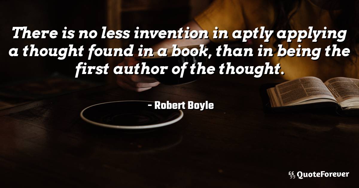 There is no less invention in aptly applying a thought found in a ...