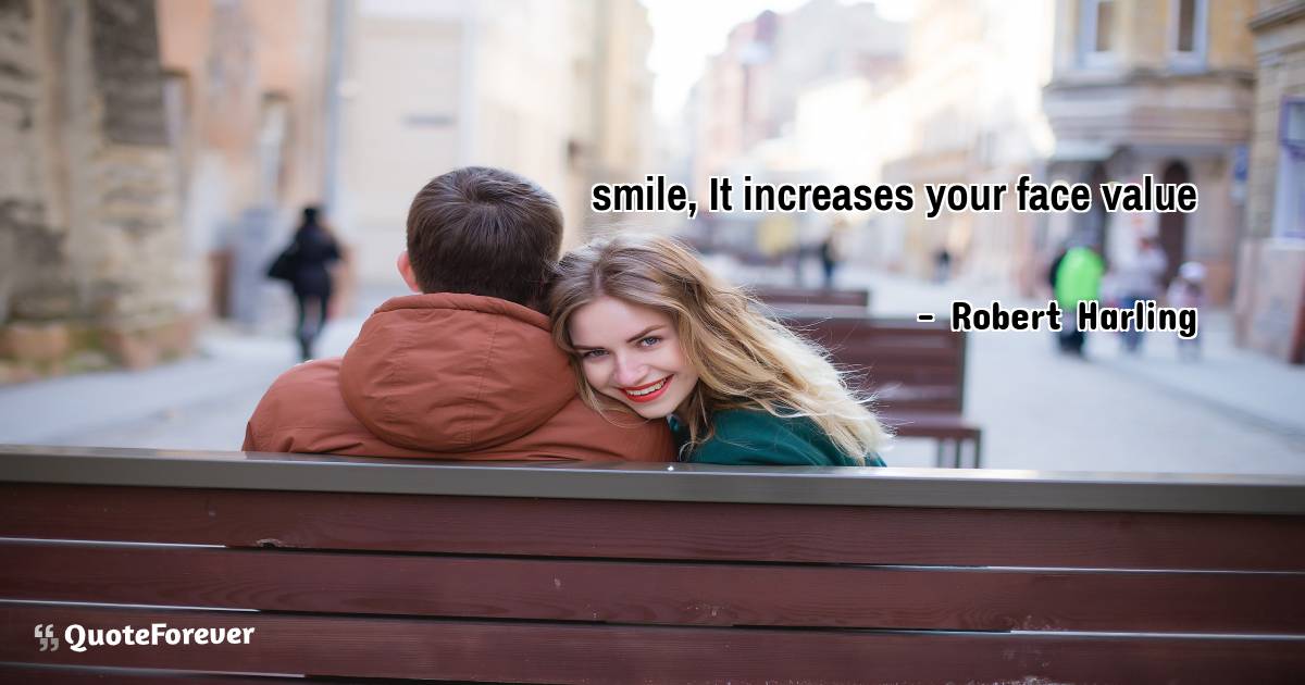 smile, It increases your face value