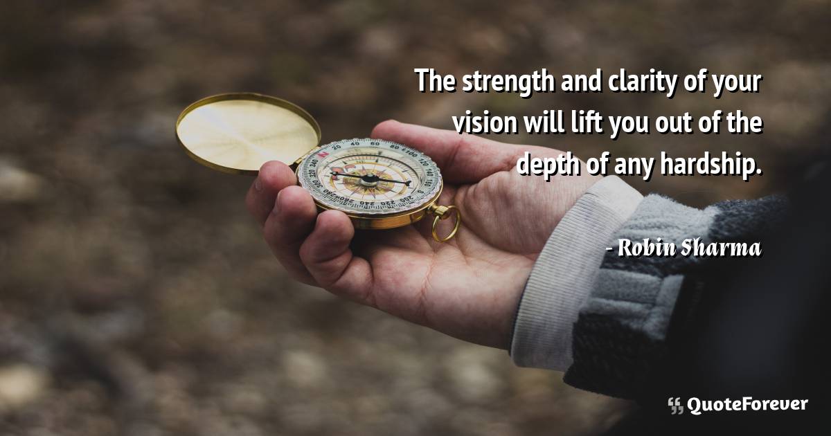 The strength and clarity of your vision will lift you out of the ...