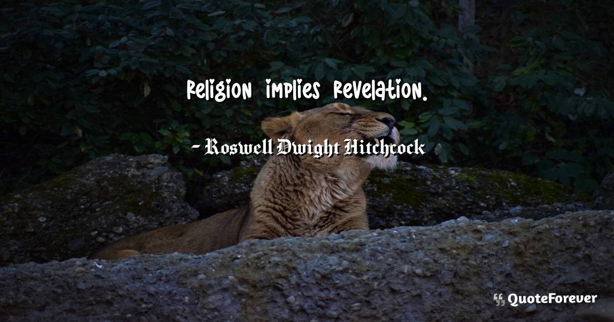 Religion implies revelation.