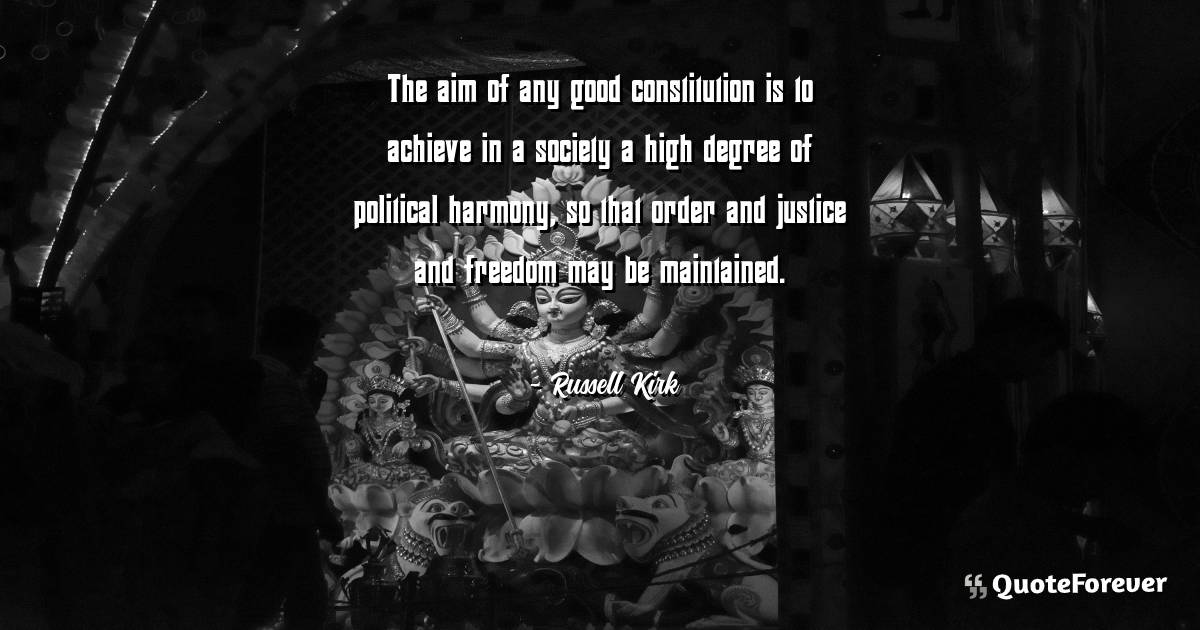 The aim of any good constitution is to achieve in a society a high ...