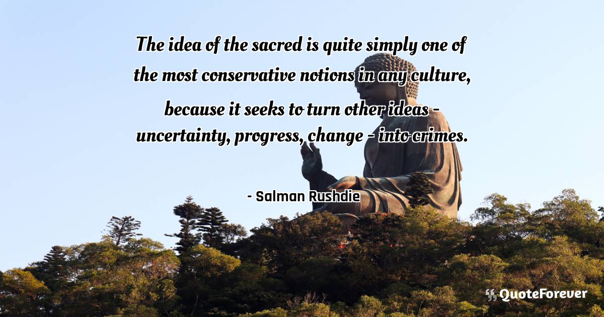 The idea of the sacred is quite simply one of the most conservative ...