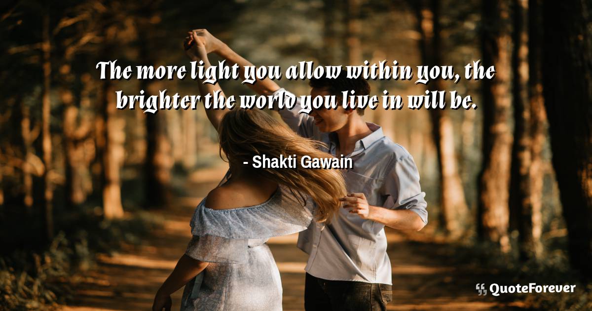 The more light you allow within you, the brighter the world you live ...
