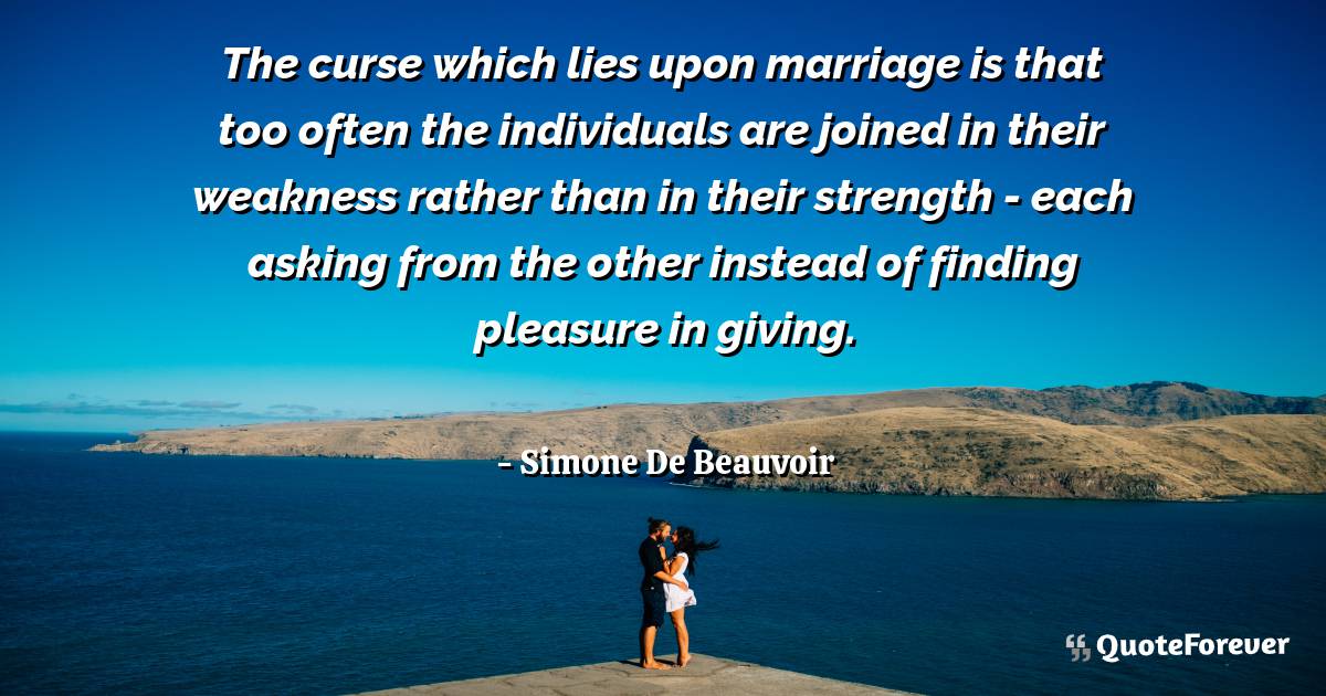 The curse which lies upon marriage is that too often the individuals ...
