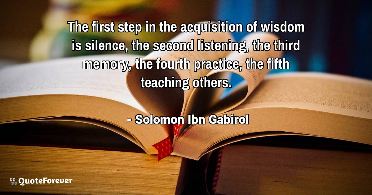 The first step in the acquisition of wisdom is silence, the second ...