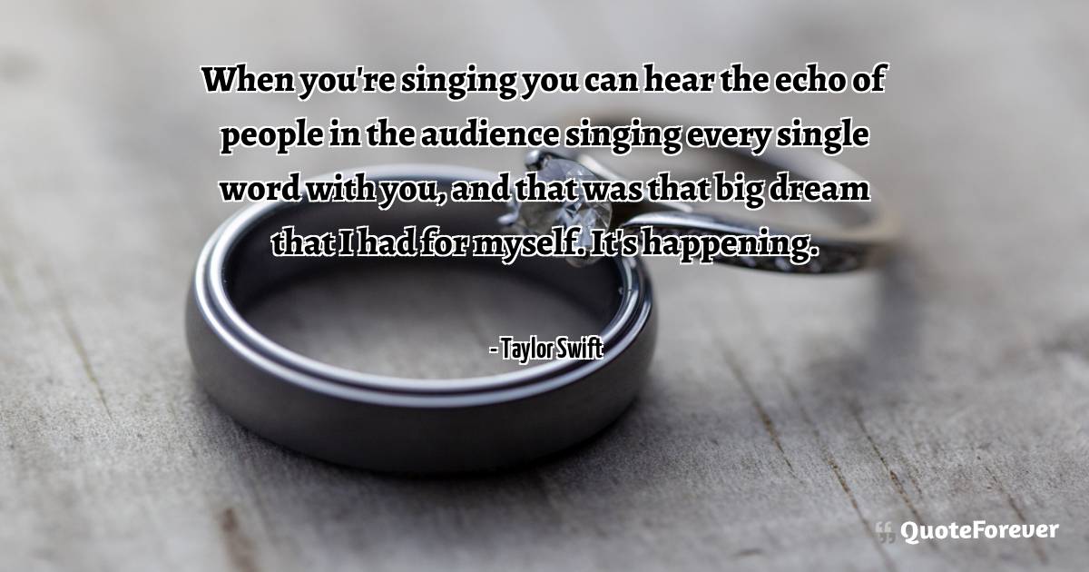 When you're singing you can hear the echo of people in the audience ...
