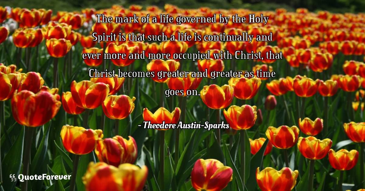 The mark of a life governed by the Holy Spirit is that such a life is ...