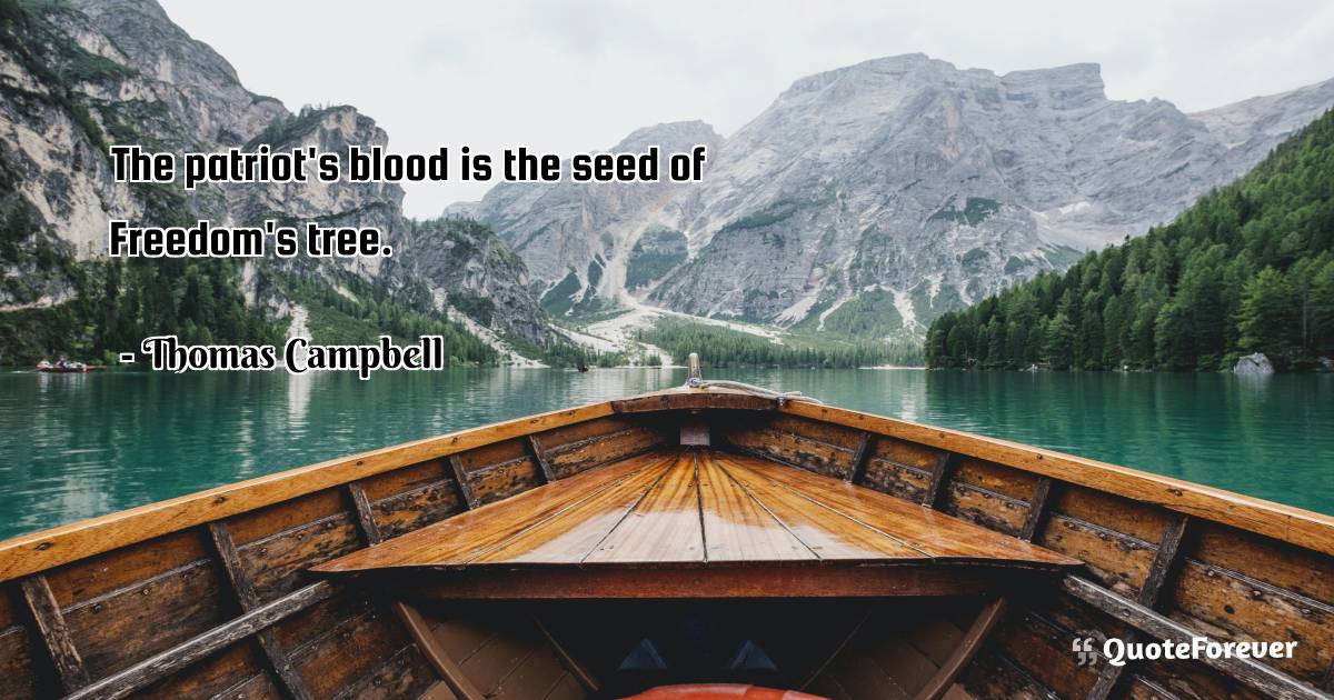 The patriot's blood is the seed of Freedom's tree.