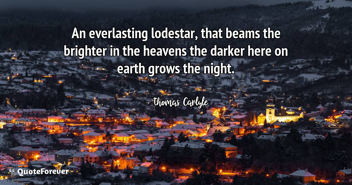 An everlasting lodestar, that beams the brighter in the heavens the ...