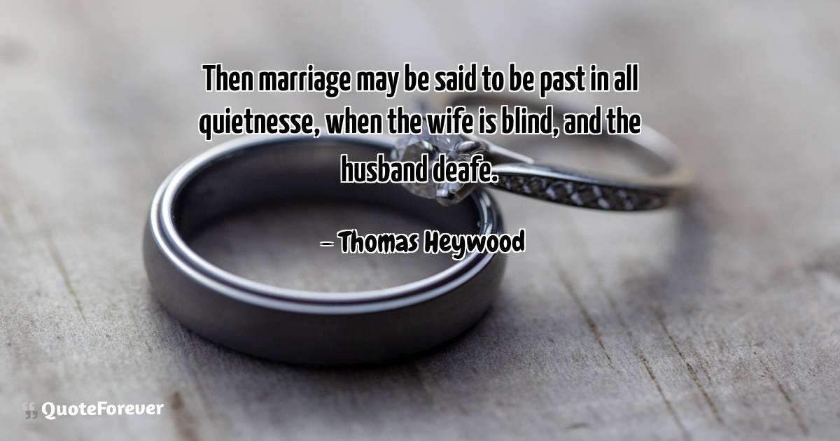 Then marriage may be said to be past in all quietnesse, when the wife ...