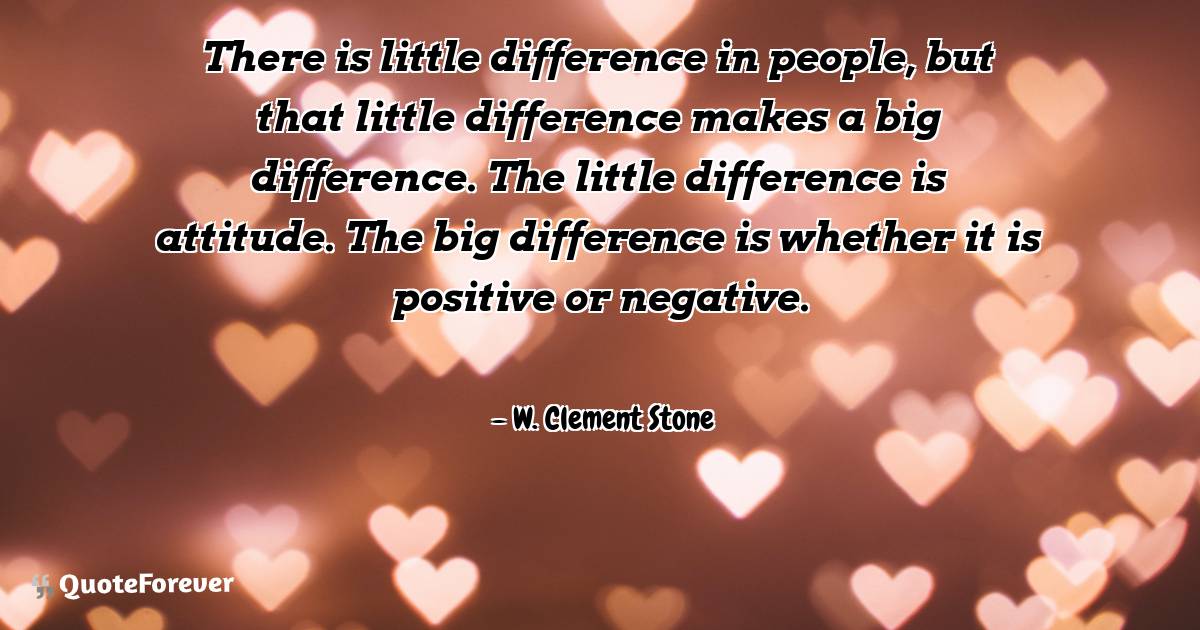 There is little difference in people, but that little difference ...
