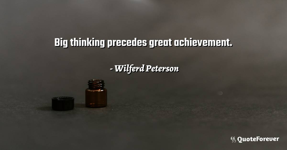 Big thinking precedes great achievement.