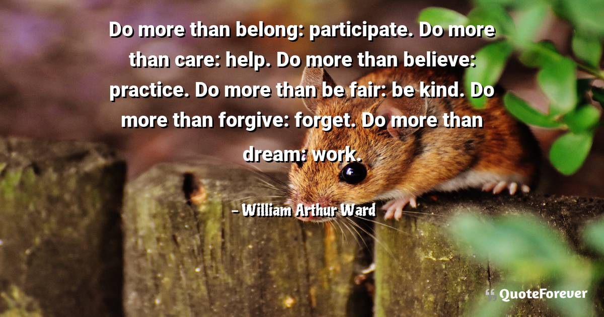 Do more than belong: participate. Do more than care: help. Do more ...