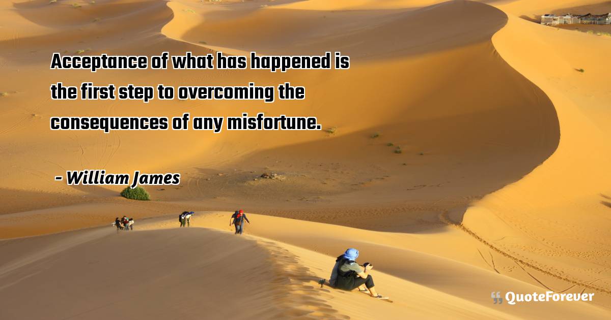 Acceptance of what has happened is the first step to overcoming the ...