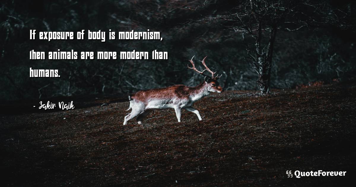 If exposure of body is modernism, then animals are more modern than ...