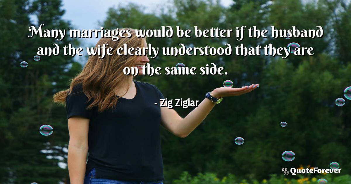 Many marriages would be better if the husband and the wife clearly ...