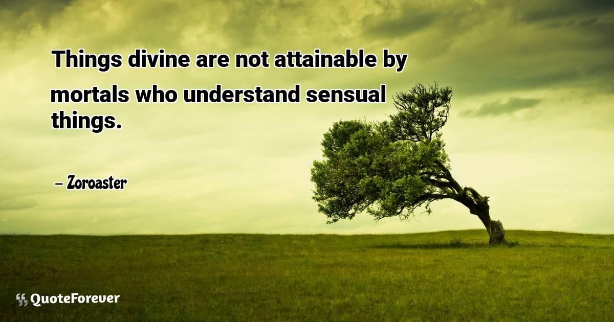 Things divine are not attainable by mortals who understand sensual ...